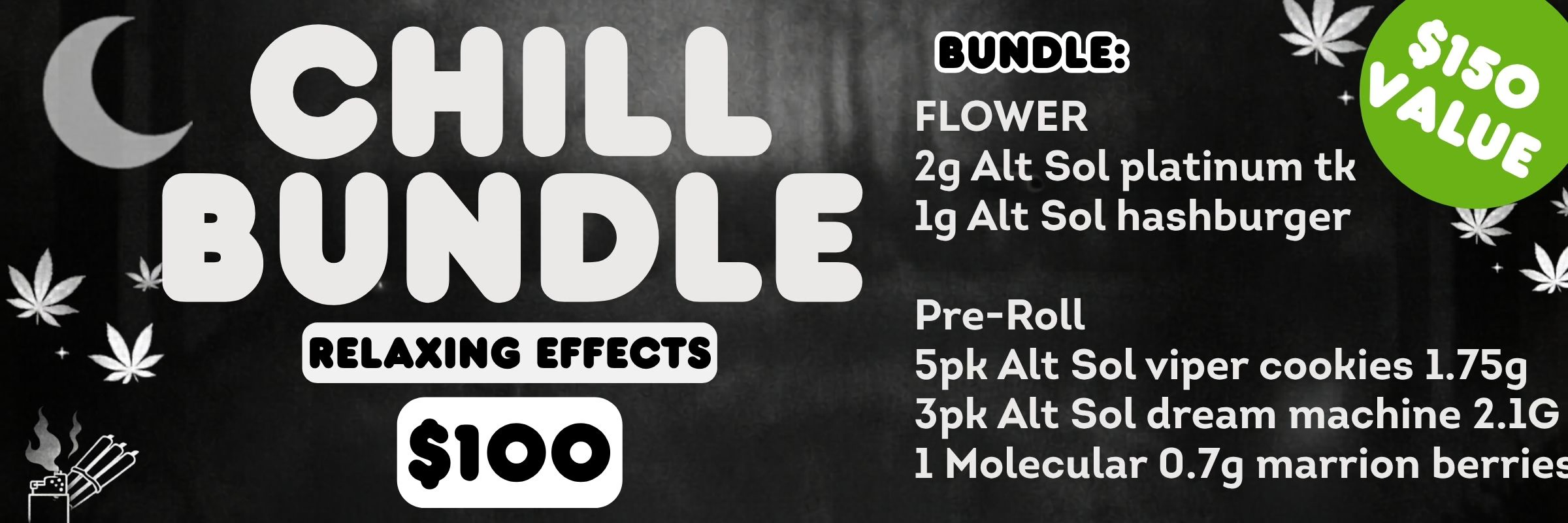 Chill Bundle - $100 - Relaxing Effects - $150 value in flower and pre-rolls